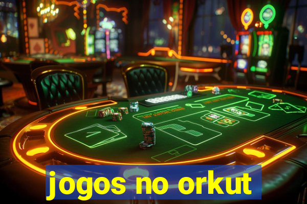 jogos no orkut